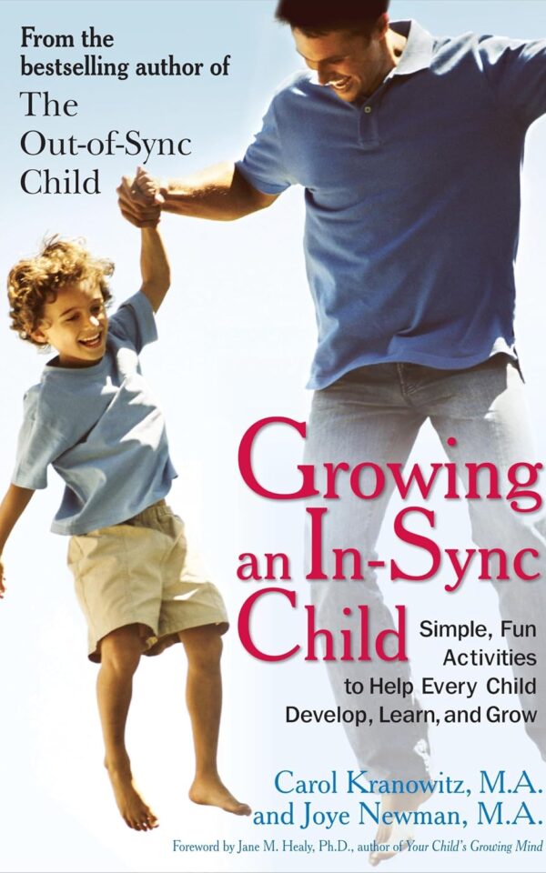Growing an In-Sync Child: Simple, Fun Activities to Help Every Child Develop, Learn, and Grow