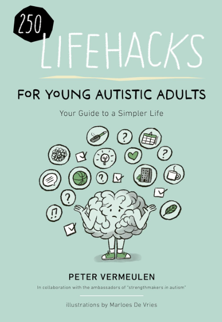 250 LIFEHACKS FOR YOUNG AUTISTIC ADULTS: Your Guide to a Simpler Life