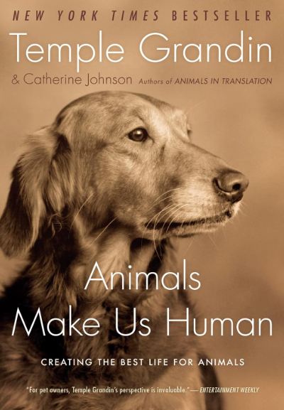 Animals Make Us Human: Creating the Best Life for Animals