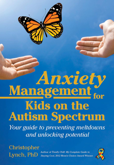 Anxiety Management for Kids on the Autism Spectrum: Your Guide to Preventing Meltdowns and Unlocking Potential
