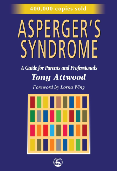 Asperger’s Syndrome: A Guide for Parents and Professionals