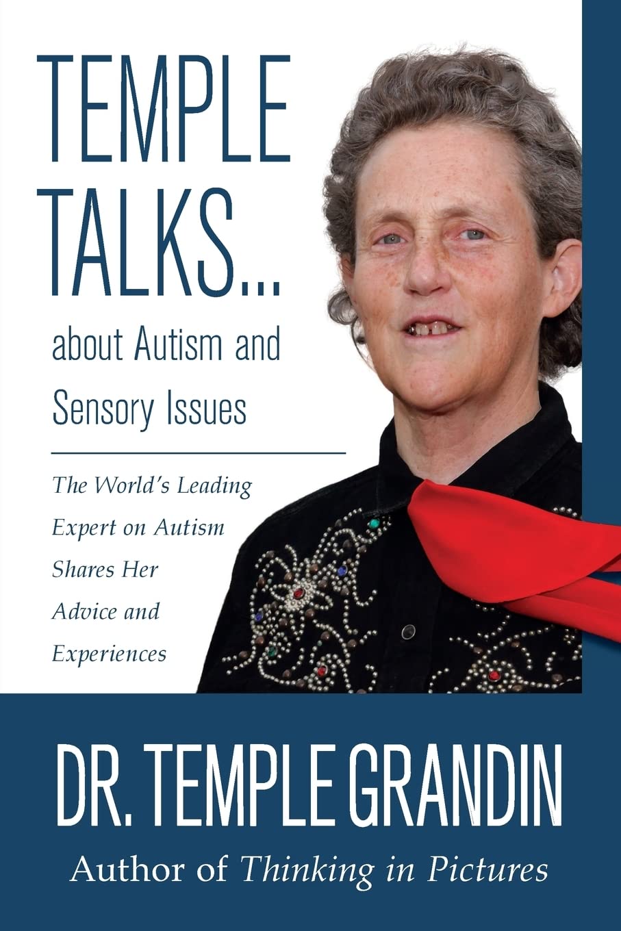 Temple Talks about Autism and Sensory Issues: The World’s Leading Expert on Autism Shares Her Advice and Experiences