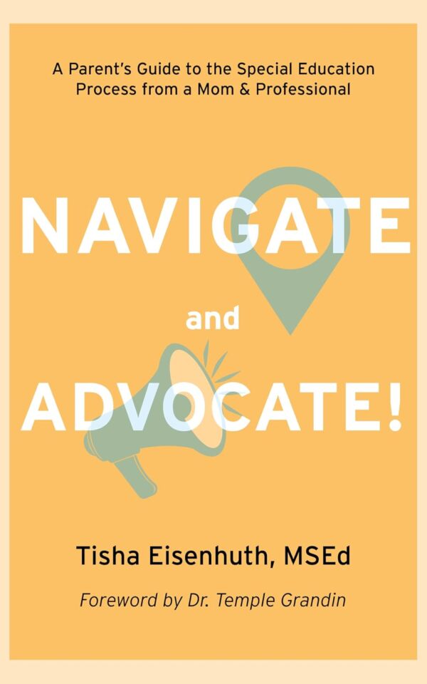 NAVIGATE AND ADVOCATE: A Parent’s Guide to the Special Education Process from a Mom & Professional