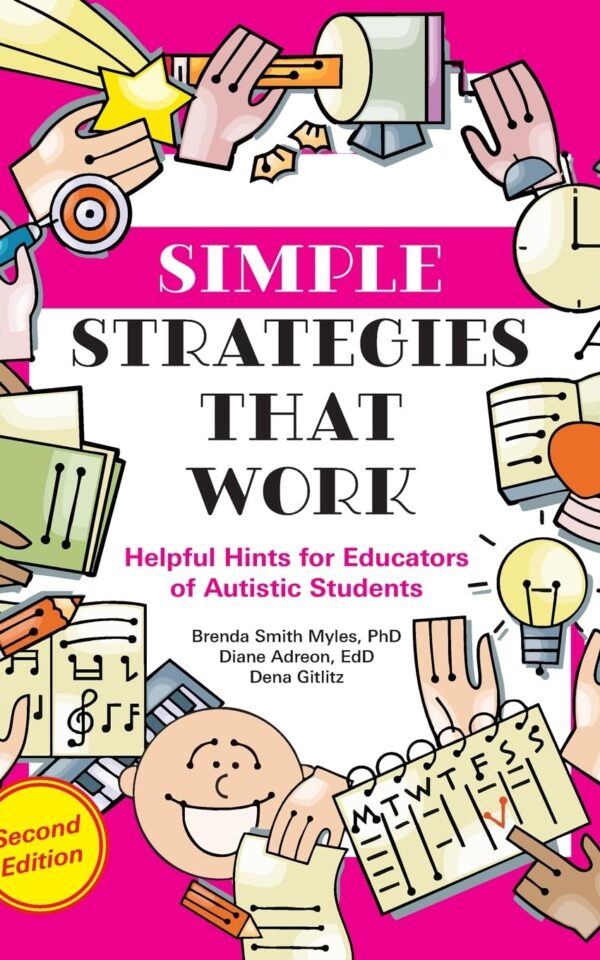SIMPLE STRATEGIES THAT WORK: Helpful Hints for Educators of Autistic Students, 2nd Edition