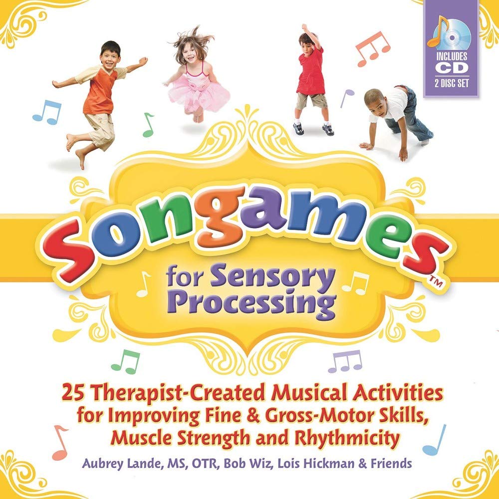 Songames for Sensory Processing: 25 Therapist-Created Musical Activities for Improving Fine & Gross-Motor Skills, Muscle Strength and Rhythmicity