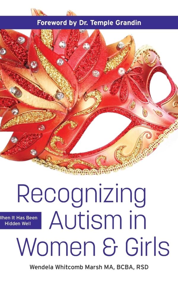Recognizing Autism in Women and Girls: When It Has Been Hidden Well