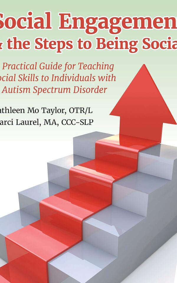 Social Engagement & the Steps to Being Social: A Practical Guide for Teaching Social Skills to Individuals with Autism Spectrum Disorder