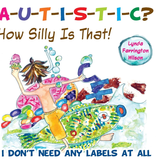 Autistic? How Silly is That! I Don’t Need Any Labels at All