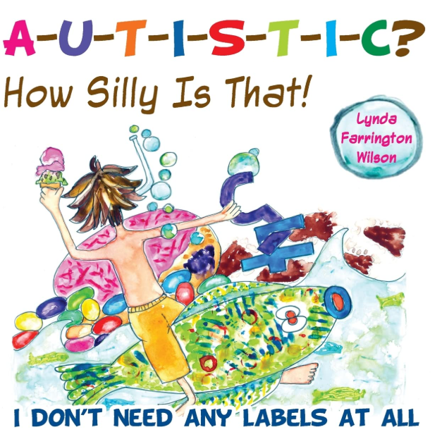Autistic? How Silly is That! I Don’t Need Any Labels at All